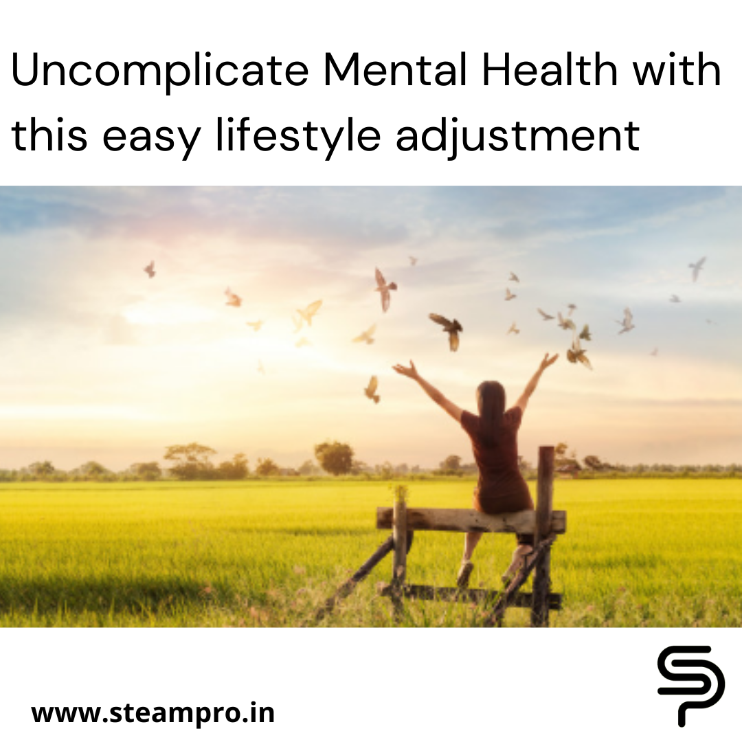 Uncomplicate Mental Wellness with an easy lifestyle adjustment